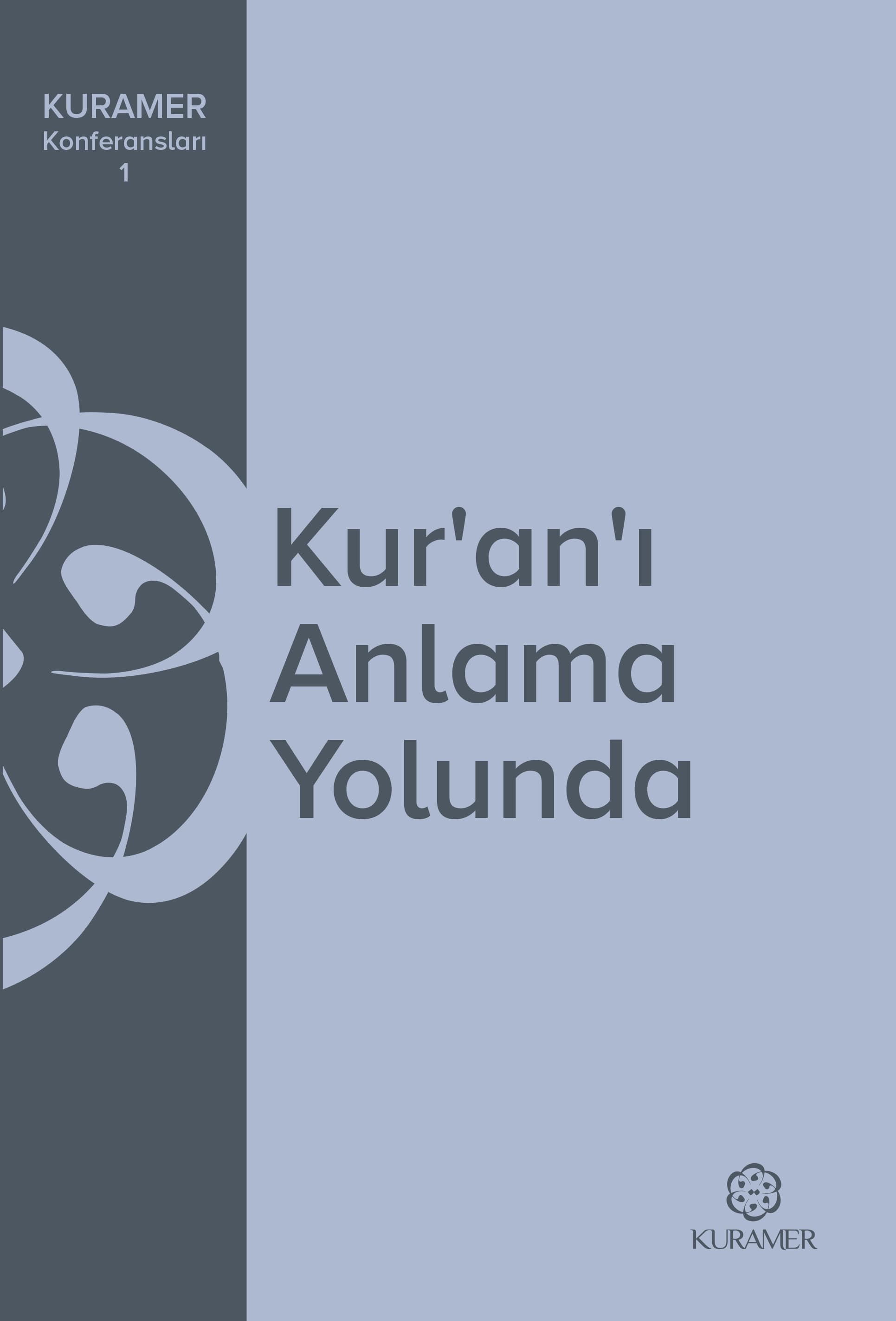 Kur'an-ı Anlama Yolunda - KURAMER KONFERASLARI 1