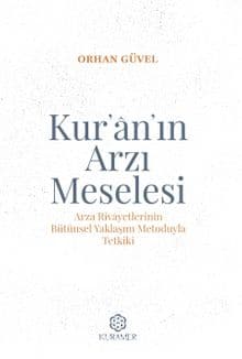 Kur’an’ın Arzı Meselesi Arza Rivayetlerinin Bütünsel Yaklaşım Metoduyla Tetkiki