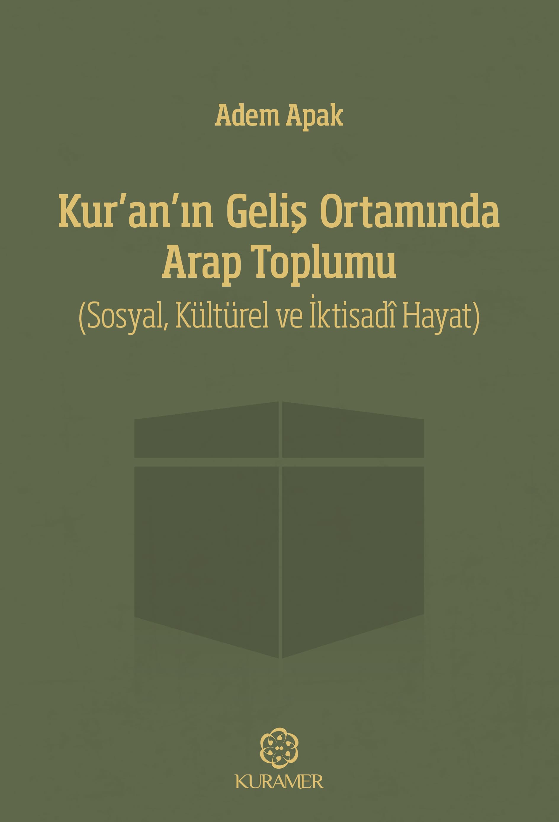 Kur’an’ın Geliş Ortamında Arap Toplumu (Sosyal, Kültürel ve İktisadi Hayat)