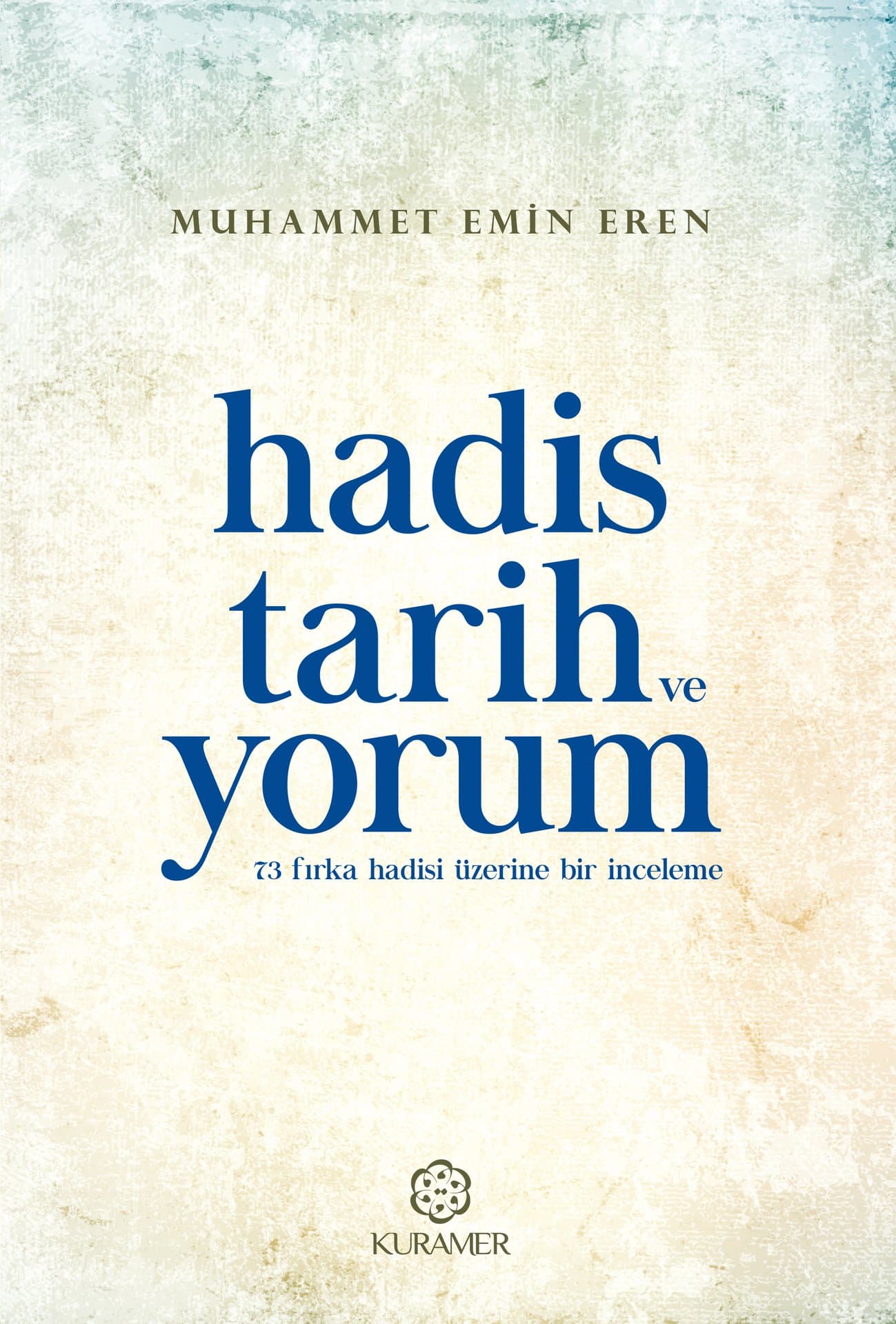 Hadis Tarih ve Yorum / 73 Fırka Hadisi Üzerine Bir İnceleme