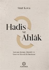 Hadis ve Ahlâk Kavram, Kuram, Literatür ve Tasavvur Eksenli Bir İnceleme