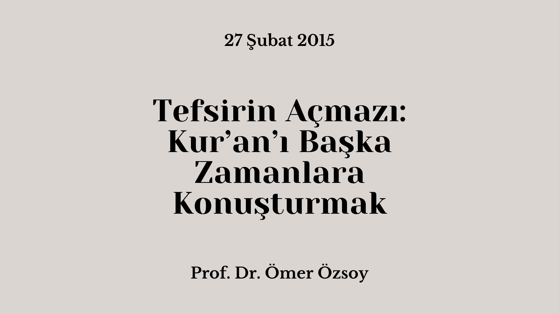 Tefsirin Açmazı: Kur’an’ı Başka Zamanlara Konuşturmak