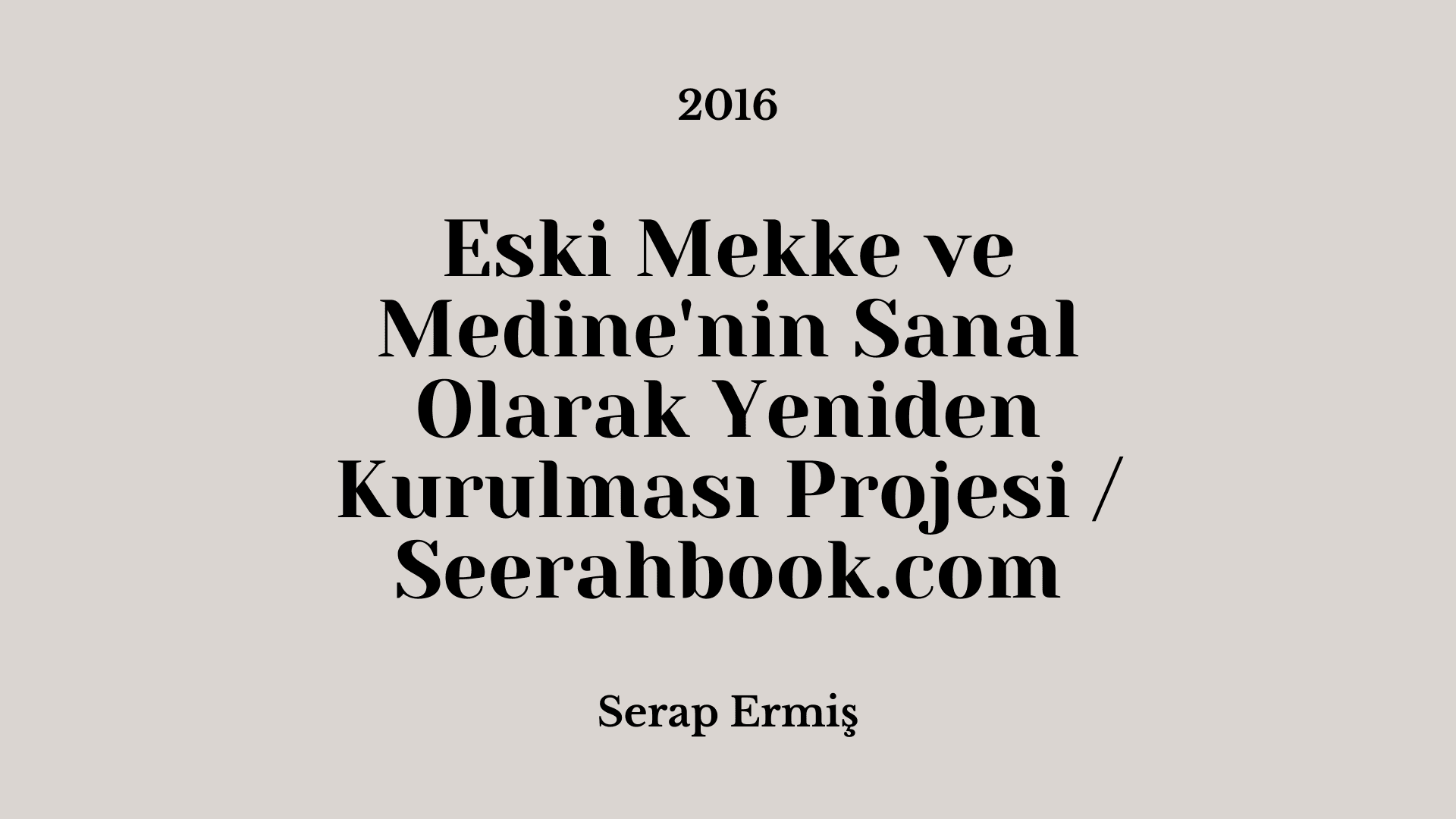 Eski Mekke ve Medine'nin Sanal Olarak Yeniden Kurulması Projesi