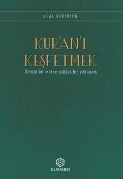 Kur’an’ı Keşfetmek Örtülü Bir Metne Çağdaş Bir Yaklaşım