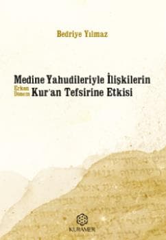 Medine Yahudileriyle İlişkilerin Erken Dönem Kur’an Tefsirine Etkisi