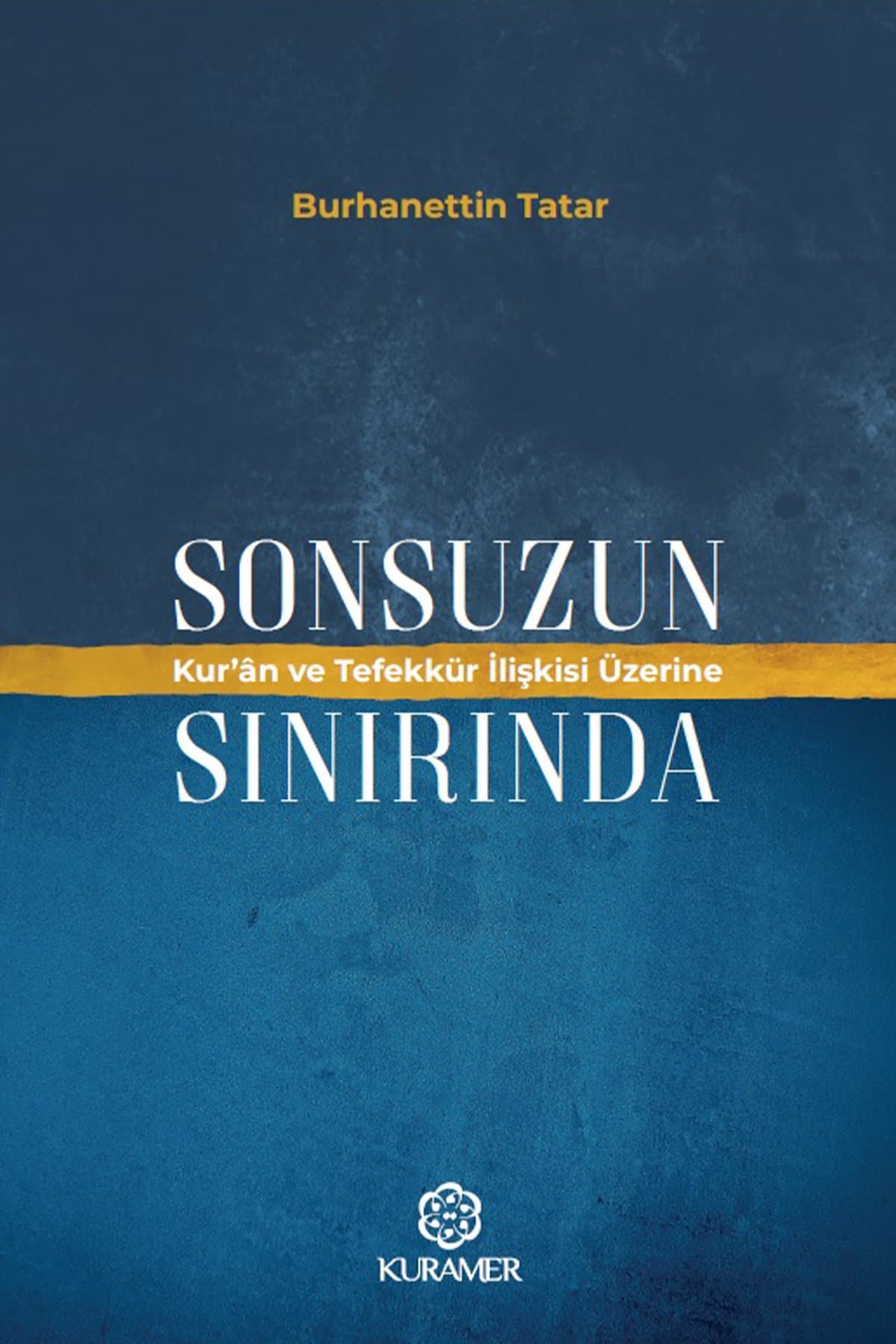 Sonsuzun Sınırında Kuran Ve Tefekkür İlişkisi Üzerine