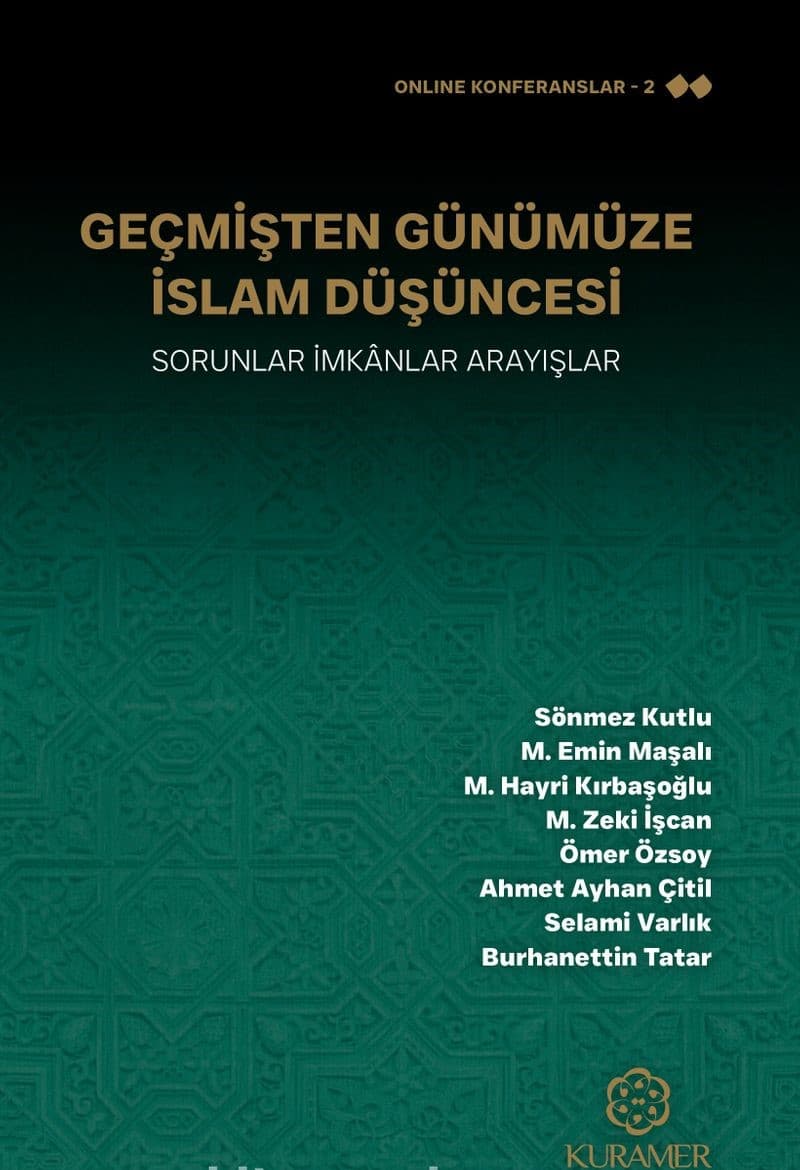 Geçmişten Günümüze İslam Düşüncesi Sorunlar İmkanlar Arayışlar