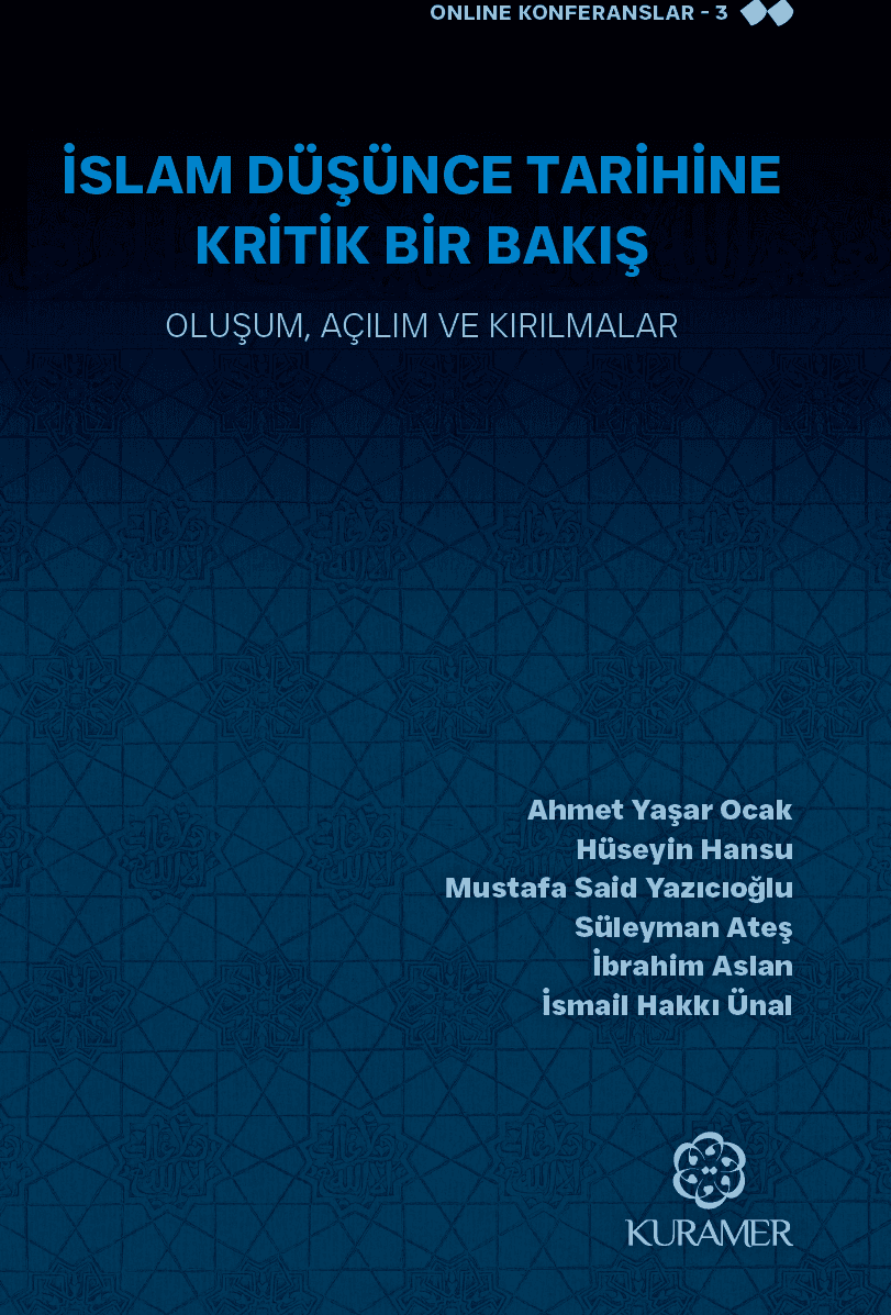 İSLAM DÜŞÜNCE TARİHİNE KRİTİK BİR BAKIŞ Oluşum, Açılım ve Kırılmalar